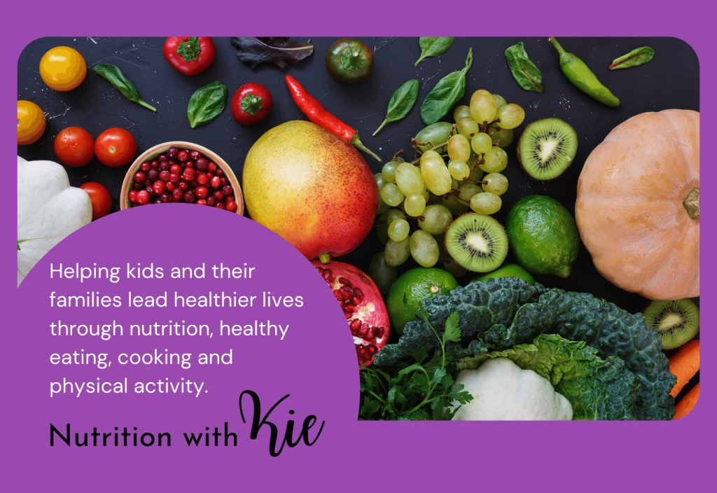 Nutrition with Kie - Helping kids and families lead healthier lives through nutrition, healthy eating, cooking and physical activity!