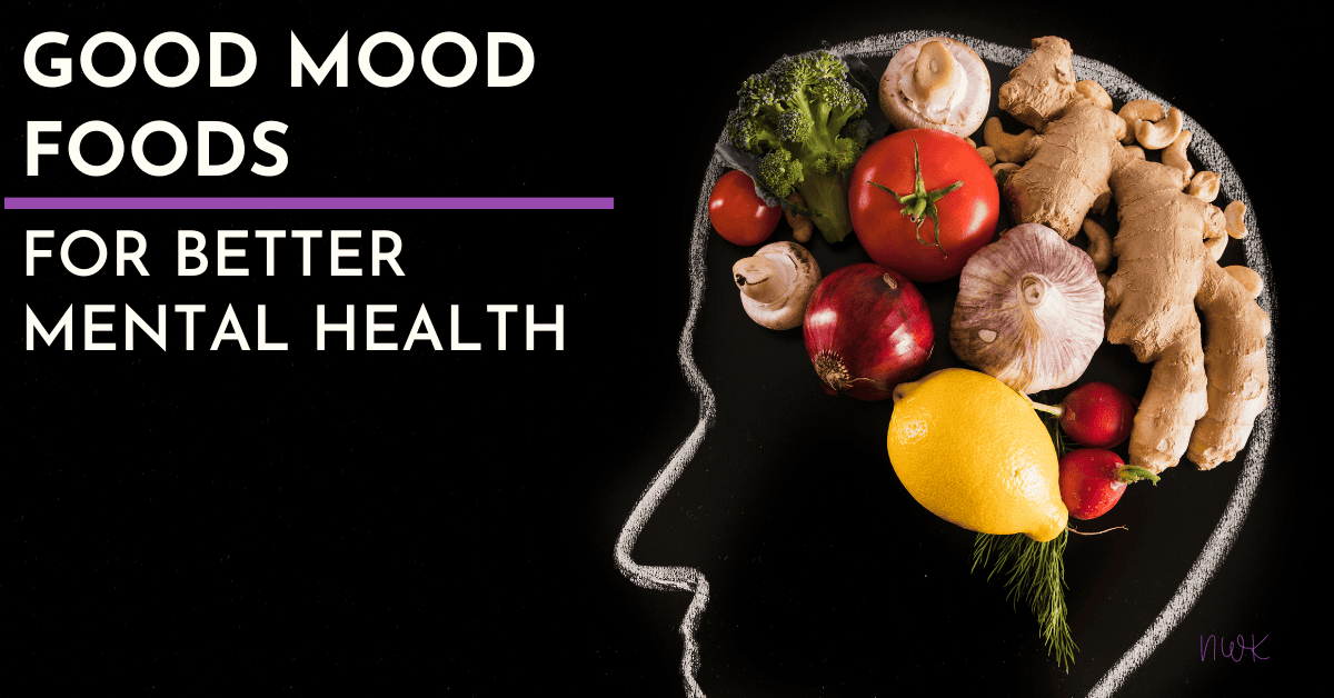 Good Mood Foods for Better Mental Health - Nutrition with Kie